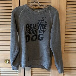Gray Ask Me About My Dog Graphic Sweatshirt